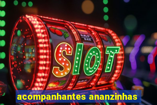 acompanhantes ananzinhas